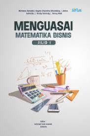 MENGUASAI MATEMATIKA BISNIS JILID 1