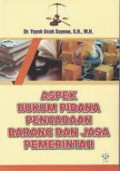 ASPEK HUKUM PIDANA PENGADAAN BARANG DAN JASA PEMERINTAH