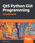 Qt5 Python GUI Programming Cookbook