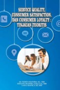 SERVICE QUALITY, CONSUMER SATISFACTION, DAN CONSUMER LOYALTY: TINJAUAN TEORITIS